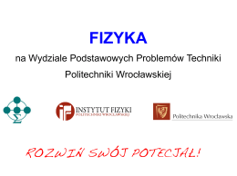 FIZYKA - Wydział Podstawowych Problemów Techniki