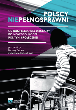 Polscy niepełnosprawni. Od kompleksowej diagnozy do nowego