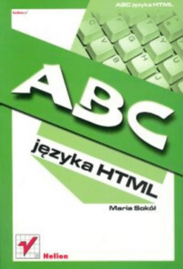 ABC Jezyka HTML - Maria Sokol (helion)