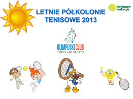 Prezentacja - Letnie półkolonie tenisowe 2013