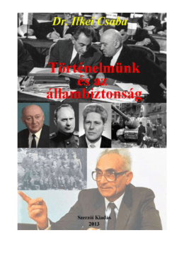 Dr. Ilkei Csaba: Történelmünk és az állambiztonság