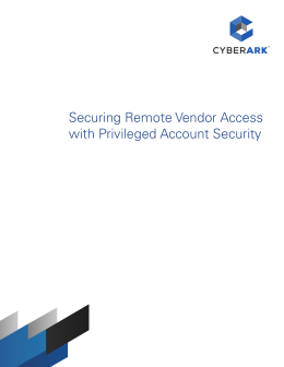 Securing Remote Vendor Access with Privileged Account Security