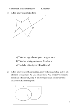 Geometriai transzformációk 8. osztály 1) Adott a következő síkidom