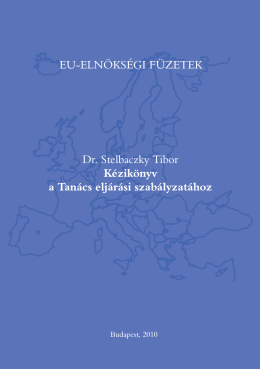 Dr. Stelbaczky Tibor Kézikönyv a Tanács eljárási szabályzatához