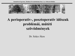 Dr.Szűcs Ákos - A perioperatív-, posztoperatív időszak problémái