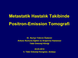 Metastatik Hastalık Takibinde Positron Emission Tomografi