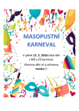 V pátek 12. 2. 2016 čeká děti z MŠ a ZŠ karneval. Všechny děti ať si