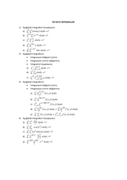 İKİ KATLI İNTEGRALLER 1) Aşağıdaki integralleri hesaplayınız. a