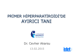 Primer Hiperparatiroidide Ayırıcı Tanı (13 Şubat 2015) Dr. C. Akarsu