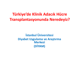 Türkiye`de klinik adacık hücre transplantasyonunda eredeyiz?