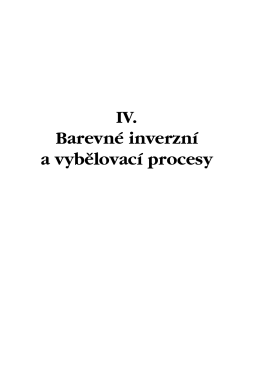IV. Barevné inverzní a vybělovací procesy