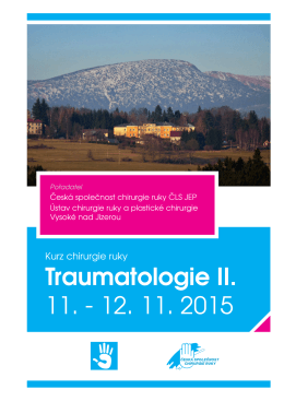 Traumatologie II. 11. - 12. 11. 2015 - Ústav chirurgie ruky a plastické