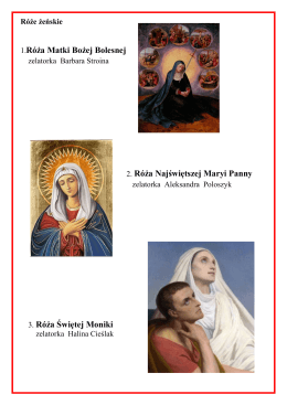 1.Róża Matki Bożej Bolesnej 2. Róża Najświętszej Maryi Panny 3