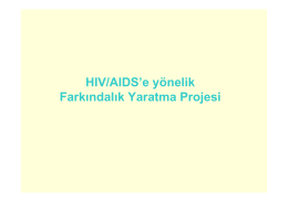 HIV/AIDS`e yönelik Farkındalık Yaratma Projesi Raporu