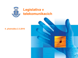 Legislativa v telekomunikacích 4. přednáška 2.3.2016