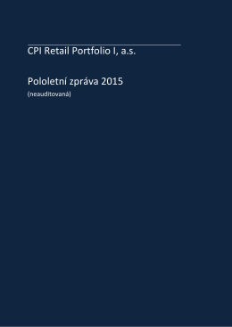 CPI Retail Portfolio I, a.s. Pololetní zpráva 2015