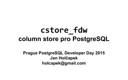 cstore_fdw - Prague PostgreSQL Developers Day 2016